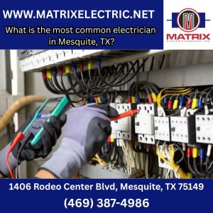 What is the most common electrician in Mesquite, TX?