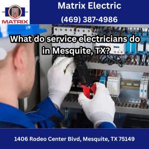 What do service electricians do in Mesquite, TX?