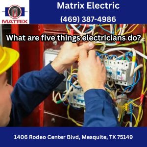 What are five things electricians do?