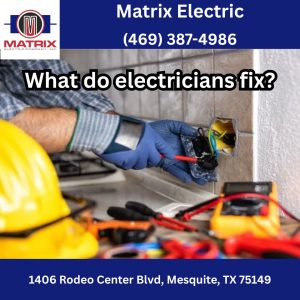 What do electricians fix?