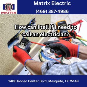 How can I tell if I need to call an electrician?