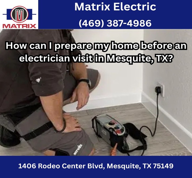 How can I prepare my home before an electrician visit in Mesquite, TX?