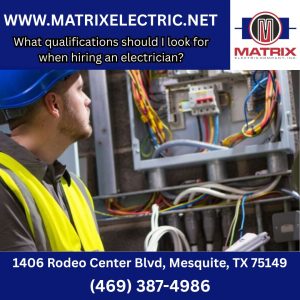 What qualifications should I look for when hiring an electrician?